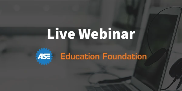 Live Webinar by ASE Education Foundation